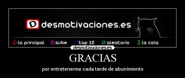 GRACIAS - por entretenerme cada tarde de aburrimiento