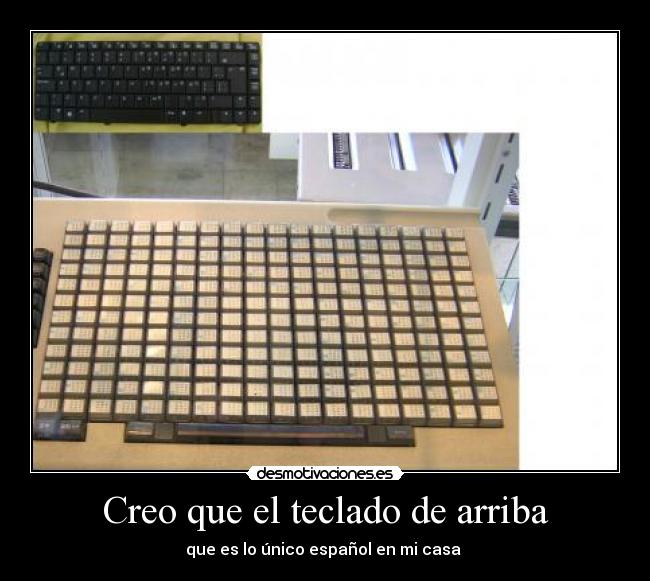 Creo que el teclado de arriba - que es lo único español en mi casa 