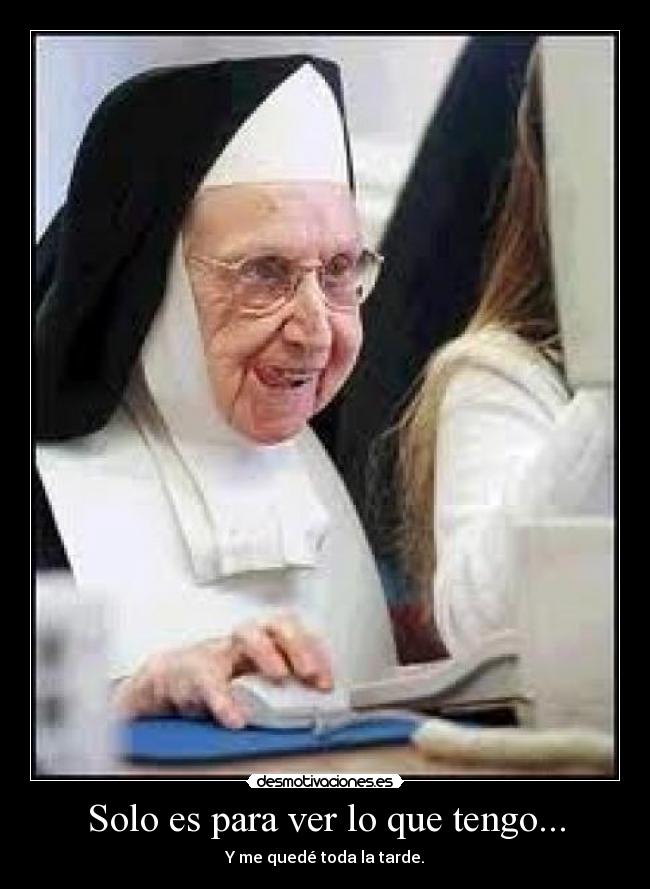 Solo es para ver lo que tengo... -