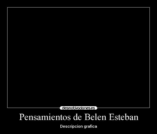 Pensamientos de Belen Esteban - Descripcion grafica