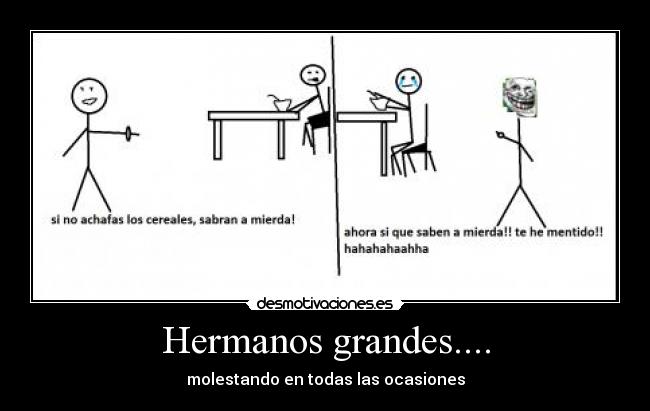 Hermanos grandes.... - molestando en todas las ocasiones