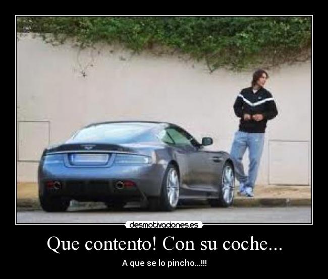 Que contento! Con su coche... - 