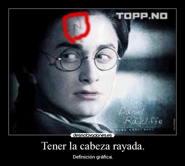 Tener la cabeza rayada. - Definición gráfica.