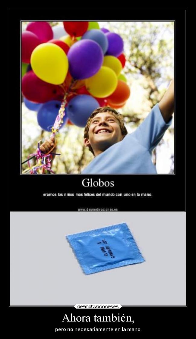 Ahora también, - pero no necesariamente en la mano.