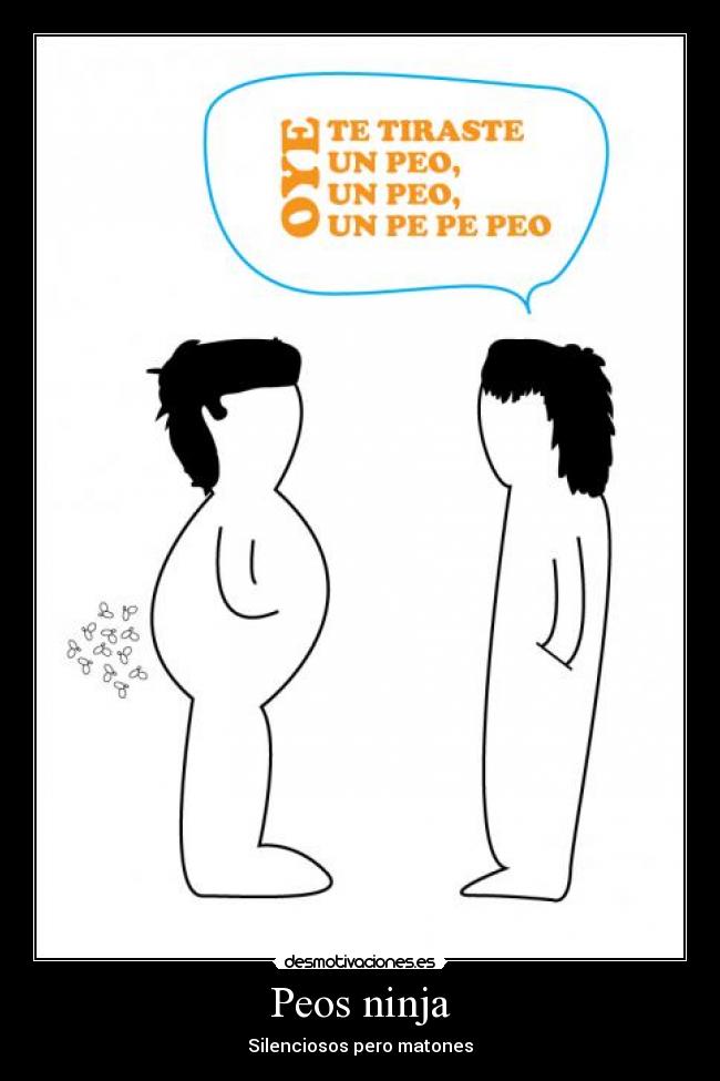 Peos ninja - Silenciosos pero matones