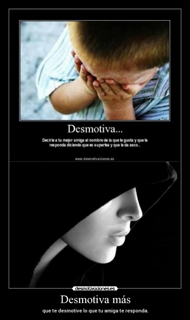 Desmotiva más -