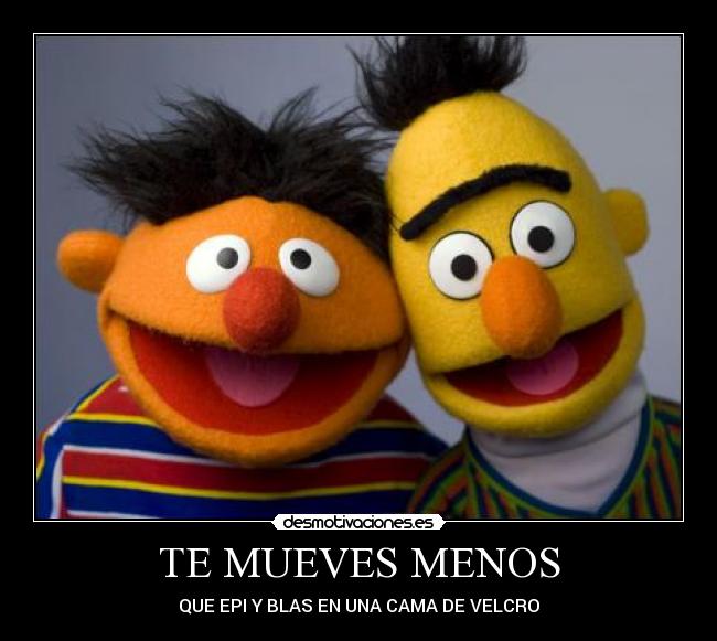 TE MUEVES MENOS -