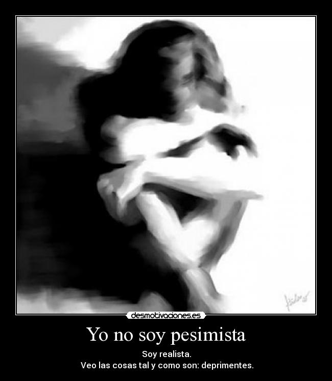 Yo no soy pesimista -