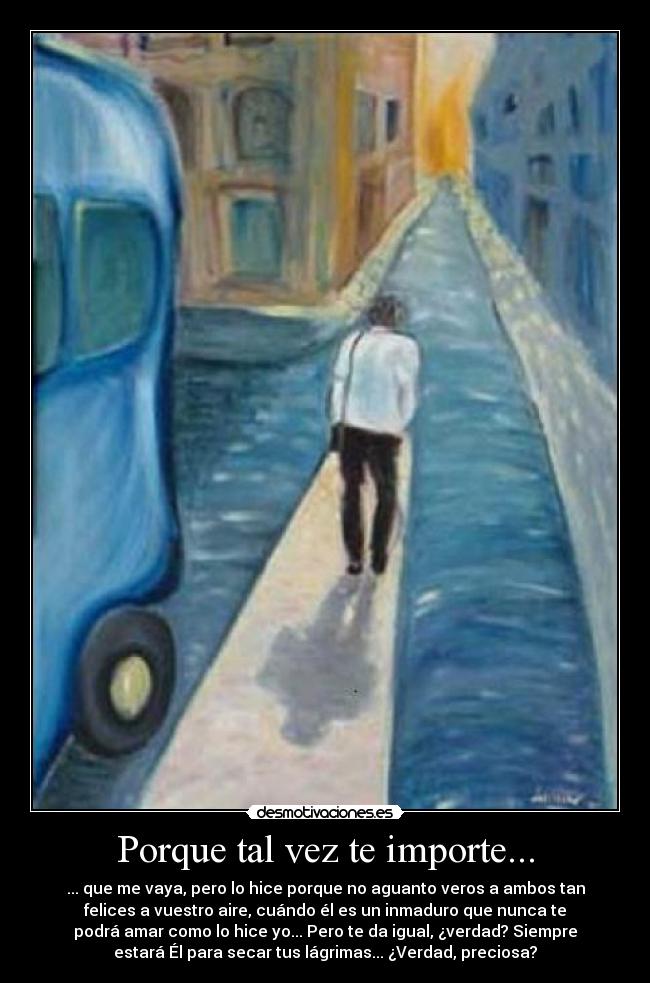 Porque tal vez te importe... -