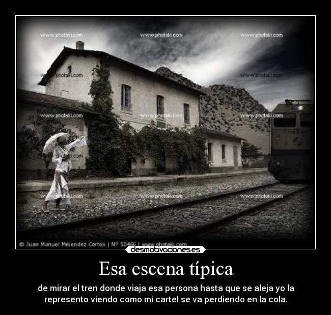 Esa escena típica - de mirar el tren donde viaja esa persona hasta que se aleja yo la
represento viendo como mi cartel se va perdiendo en la cola.