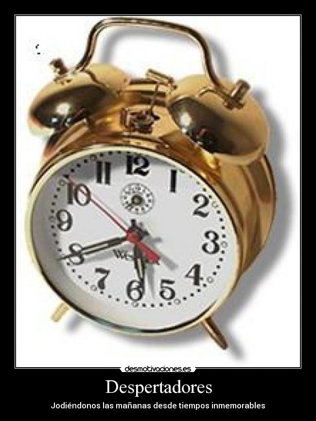 Despertadores - Jodiéndonos las mañanas desde tiempos inmemorables