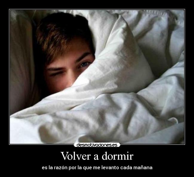 carteles dormir volver dormir razon manana desmotivaciones