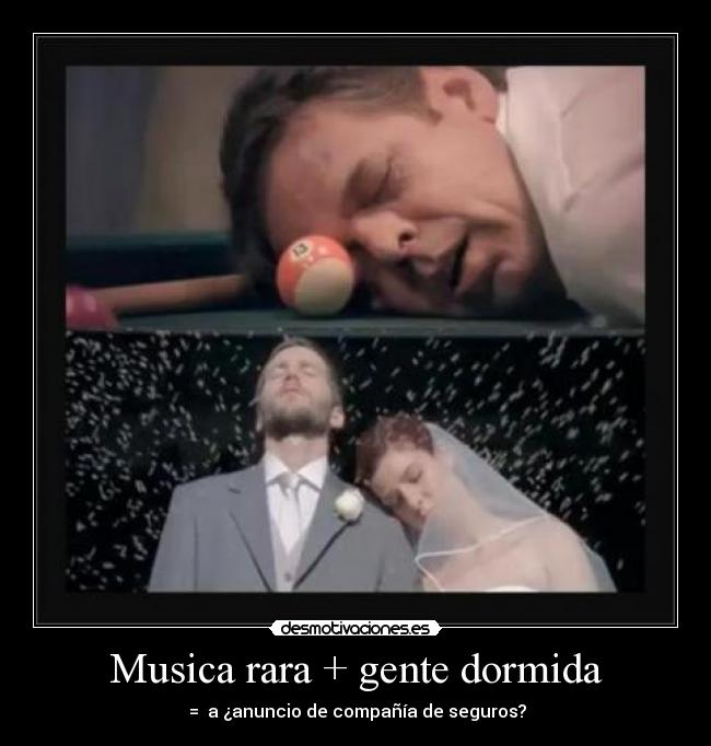 Musica rara + gente dormida - 