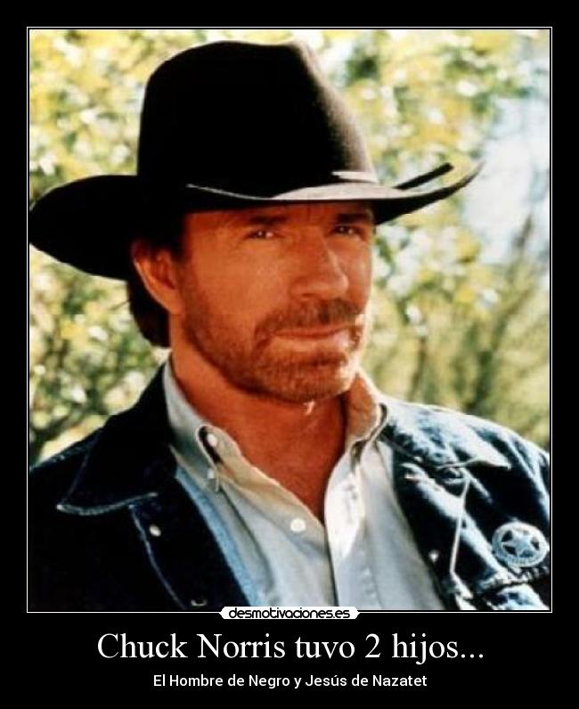 Chuck Norris tuvo 2 hijos... - 