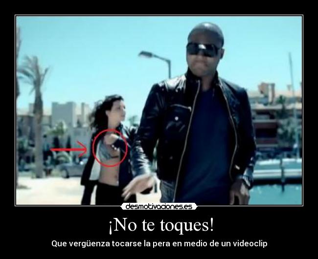 ¡No te toques! - Que vergüenza tocarse la pera en medio de un videoclip