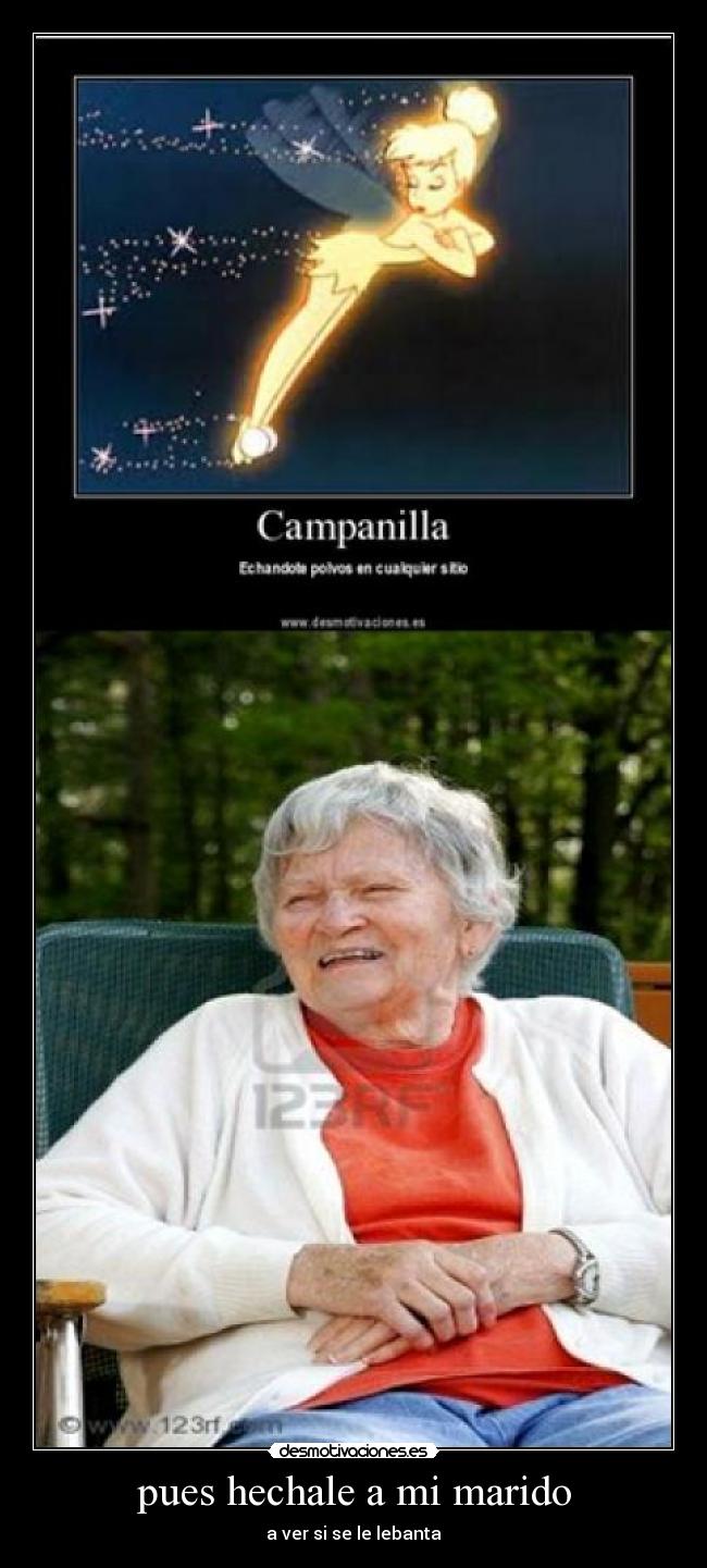 pues hechale a mi marido - a ver si se le lebanta
