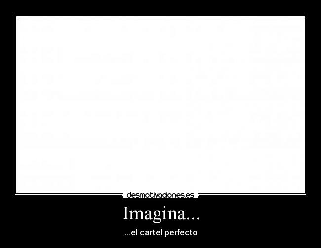 Imagina... - ...el cartel perfecto