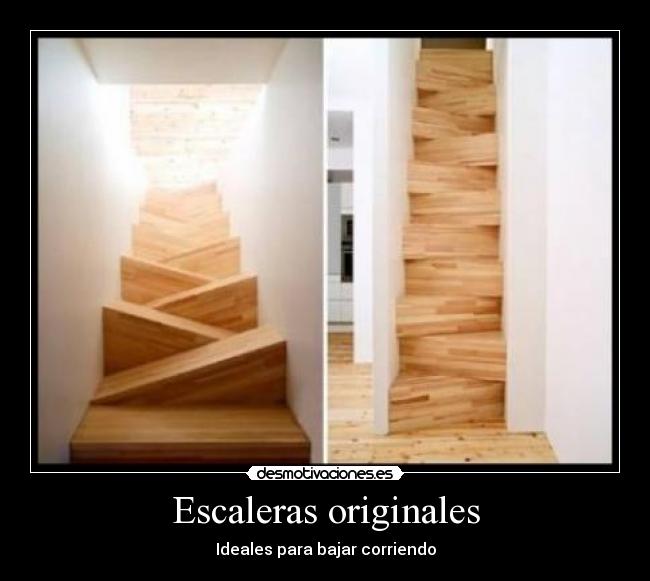 Escaleras originales - Ideales para bajar corriendo