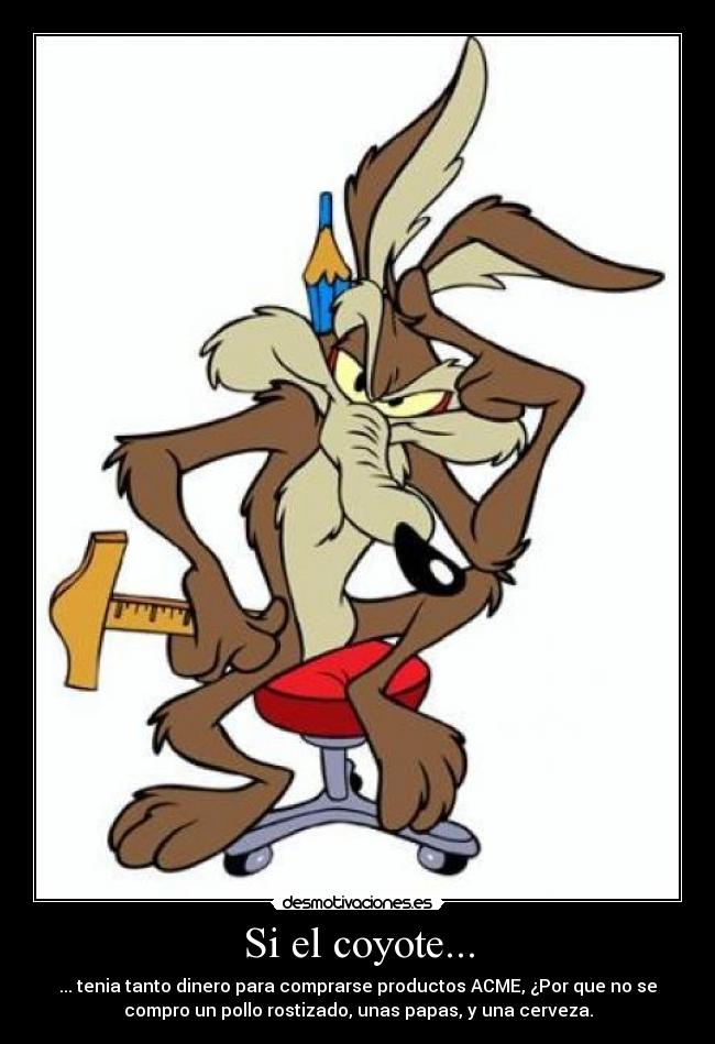 carteles coyote comer idiota desmotivaciones