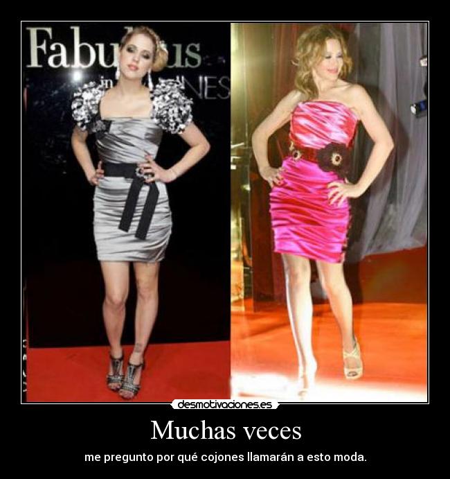 Muchas veces - me pregunto por qué cojones llamarán a esto moda.