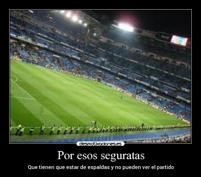 Por esos seguratas -