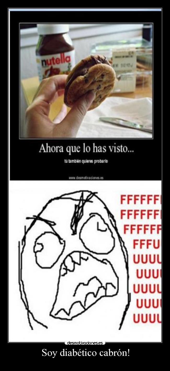 Soy diabético cabrón! -