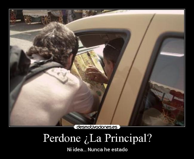 Perdone ¿La Principal? -