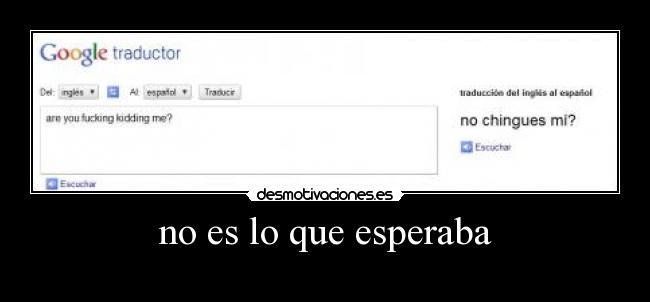 no es lo que esperaba - 