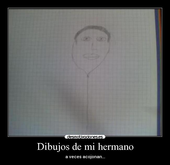 Dibujos de mi hermano - a veces acojonan...