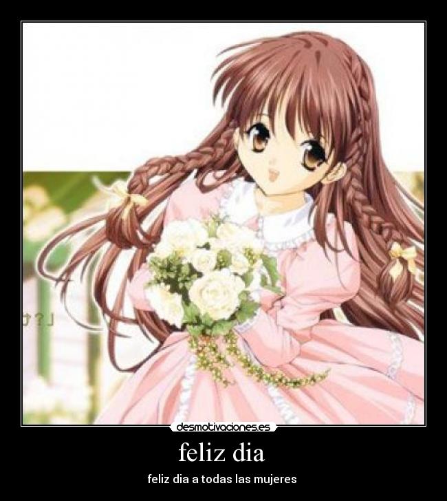 feliz dia -