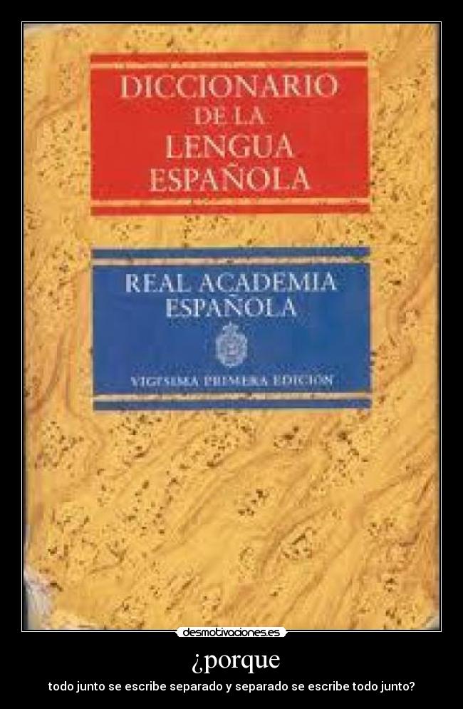 ¿porque - todo junto se escribe separado y separado se escribe todo junto?