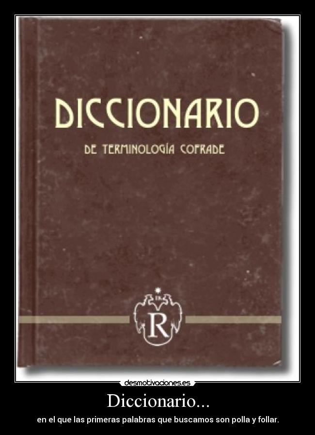 Diccionario... - en el que las primeras palabras que buscamos son polla y follar.