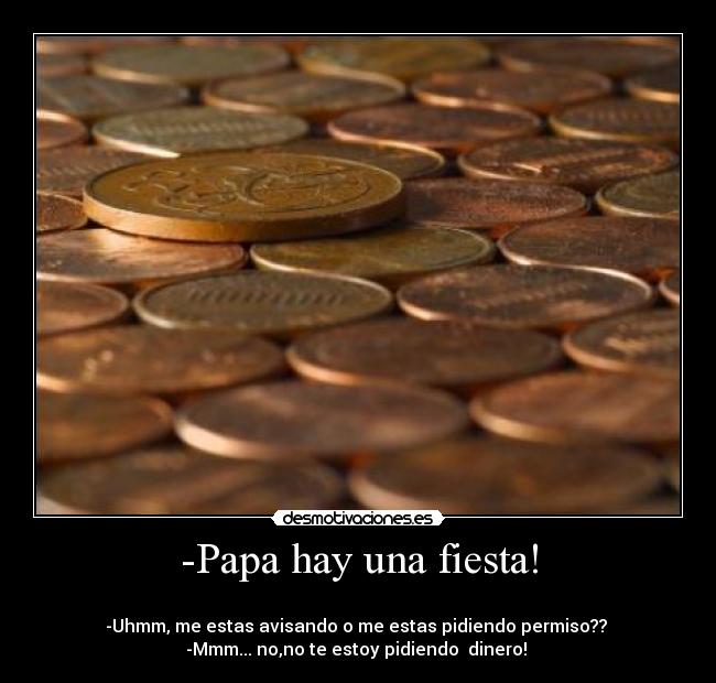 -Papa hay una fiesta! -