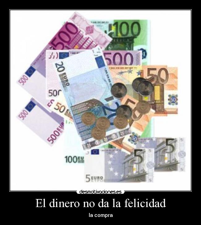 El dinero no da la felicidad -