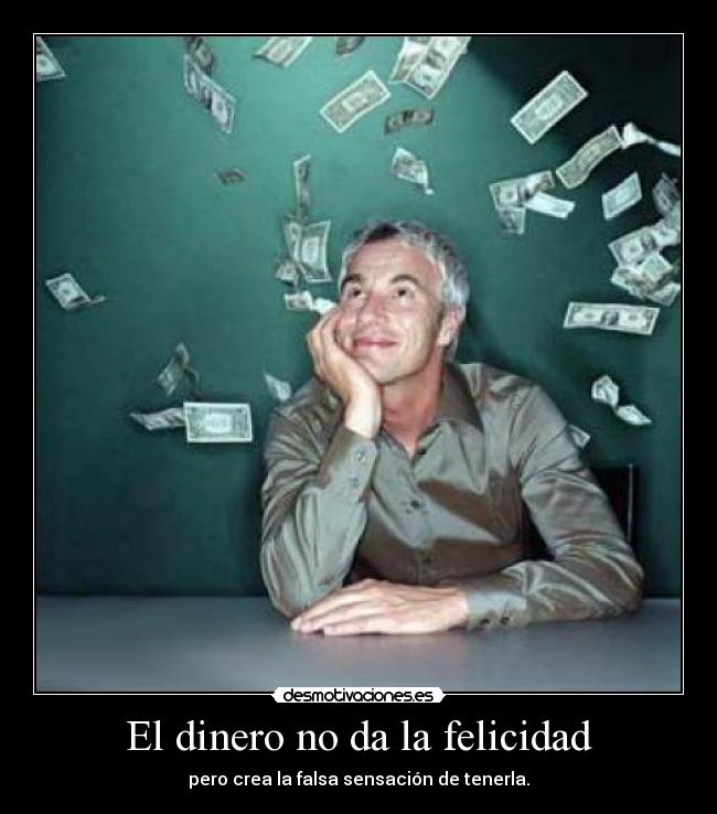 El dinero no da la felicidad -