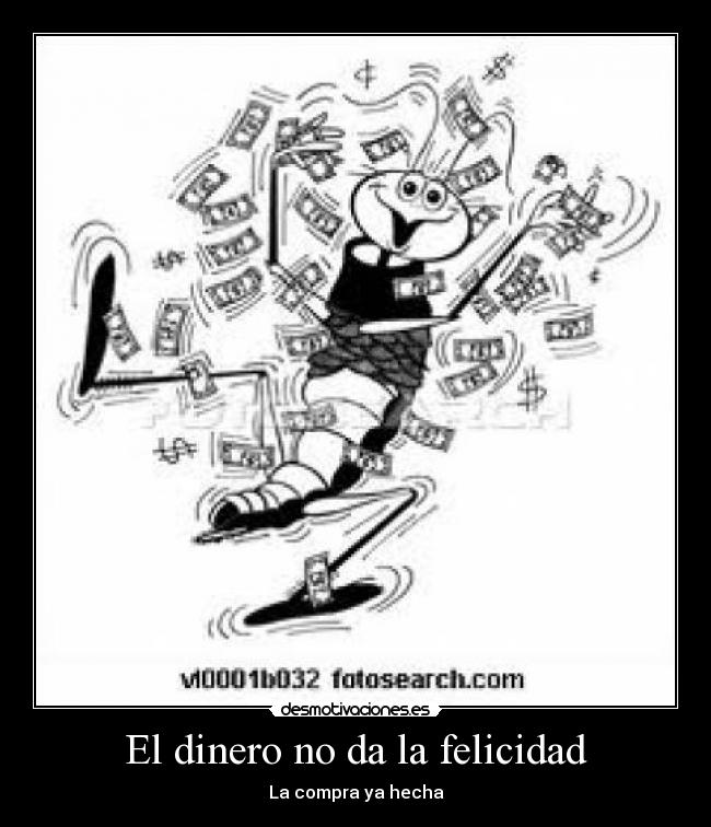 El dinero no da la felicidad - 