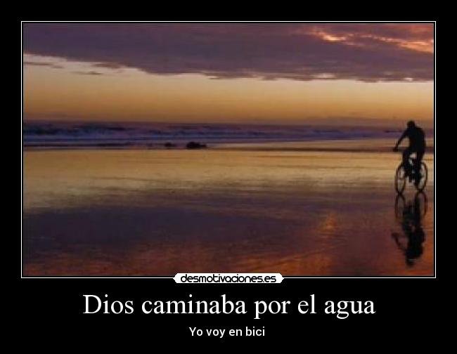 carteles dios dios agua bicicleta caminar desmotivaciones