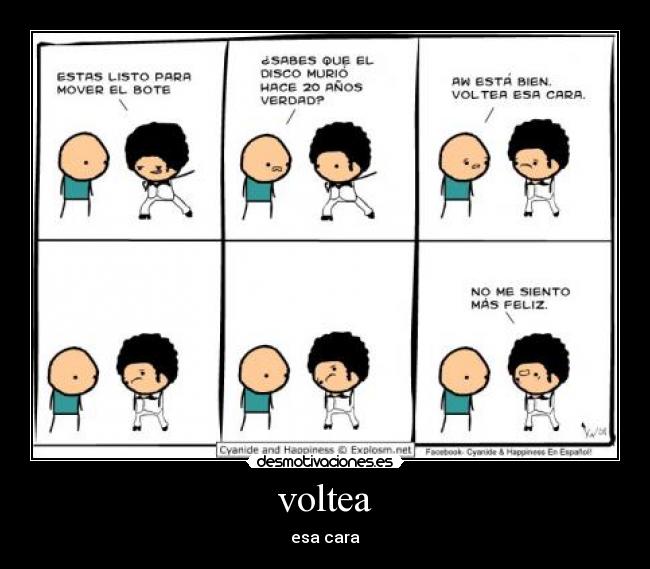 voltea - esa cara