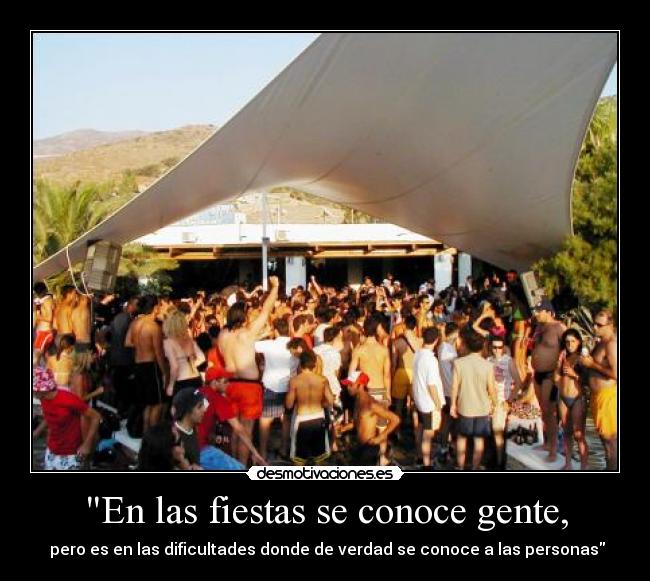 En las fiestas se conoce gente, - 