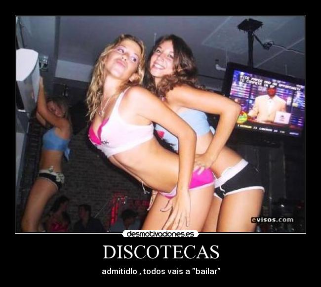 DISCOTECAS - admitidlo , todos vais a bailar