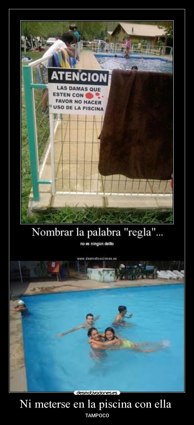 Ni meterse en la piscina con ella  - 
