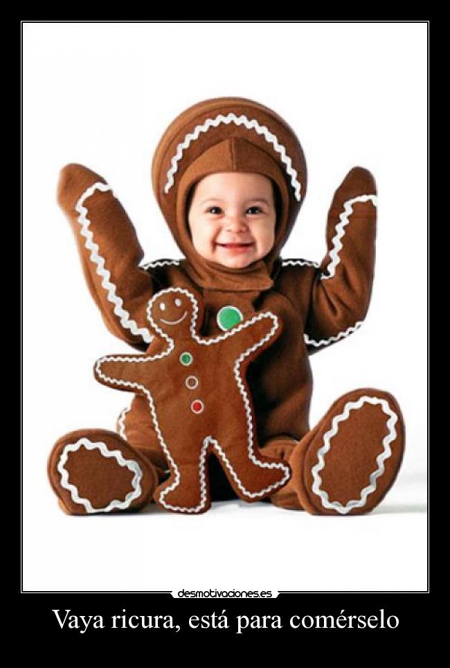 Vaya ricura, está para comérselo -