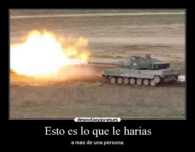 Esto es lo que le harias - a mas de una persona.