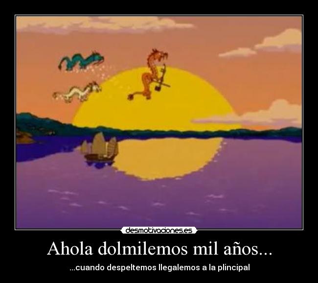 Ahola dolmilemos mil años... -