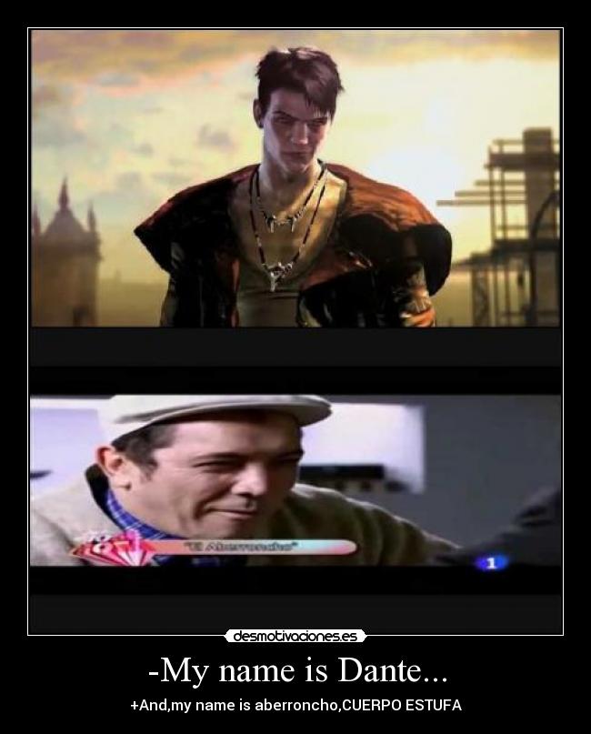 -My name is Dante... -