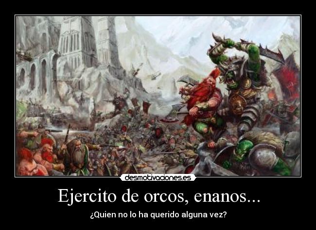 Ejercito de orcos, enanos... -