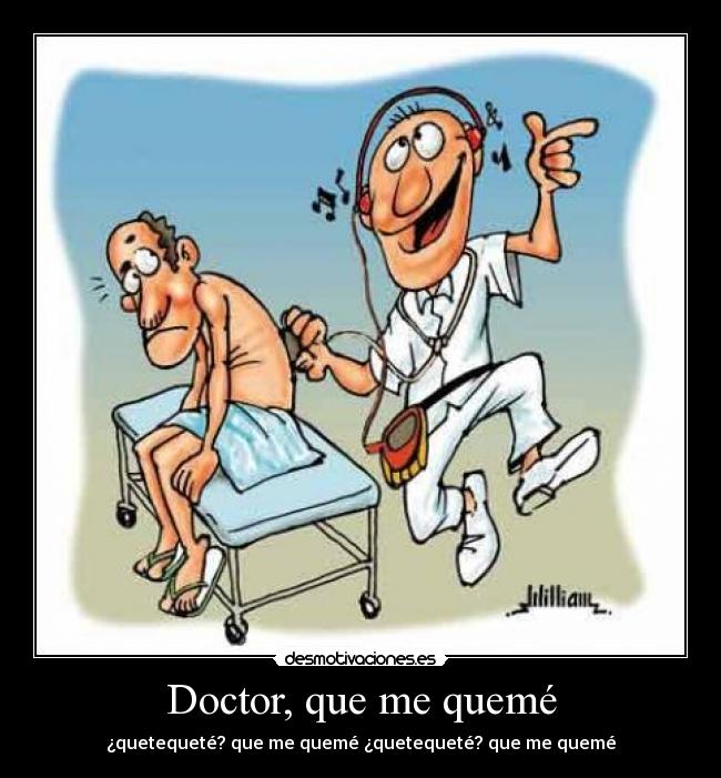 Doctor, que me quemé - 