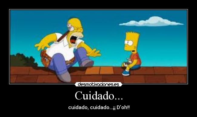 Cuidado... -