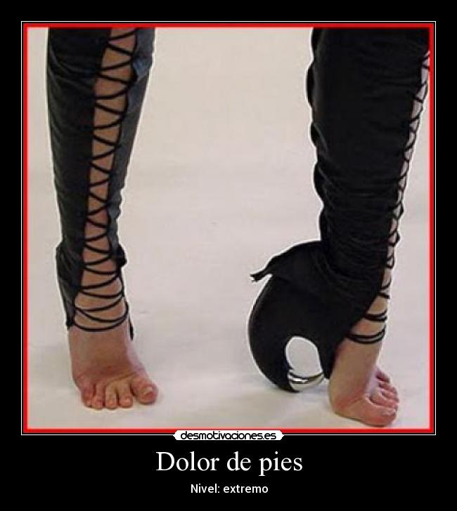 Dolor de pies - Nivel: extremo