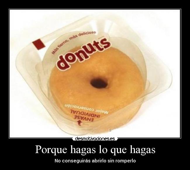 Porque hagas lo que hagas -